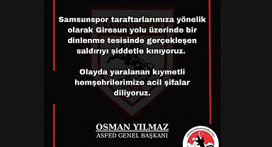 Osman Yılmaz'dan Samsunspor Taraftarlarına Saldırıya Tepki: “Şiddetle Kınıyoruz”