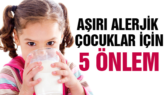 Aşırı Alerjik Çocuklar İçin 5 Önlem