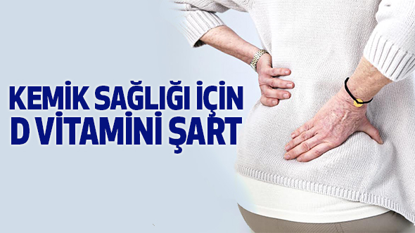 Kemik Sağlığı için D Vitamini Şart