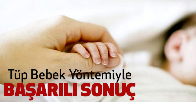 Tüp Bebek Yöntemiyle Başarılı Sonuç