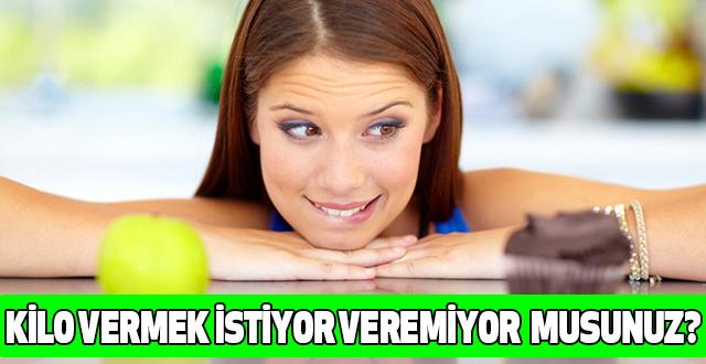 Kilo Vermek İstiyor Veremiyor musunuz?