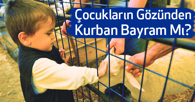 Çocukların Gözünden Kurban Bayram Mı?