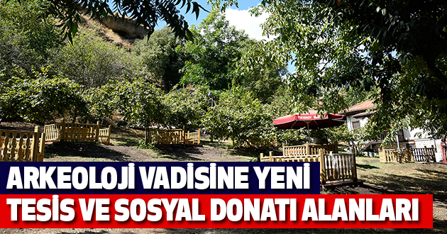 Arkeoloji Vadisine Yeni Tesis ve Sosyal Donatı Alanları
