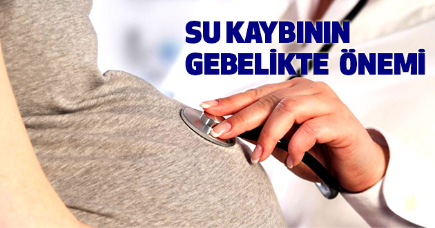 Su Kaybının Gebelikte Önemi