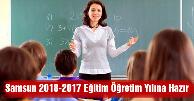 Samsun 2017-2018 Eğitim Öğretim Yılına Hazır