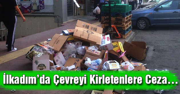 İlkadım'da Çevreyi Kirletenlere Ceza…