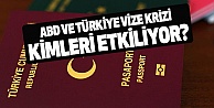 ABD ve Türkiye vize kararı kimleri etkiliyor?