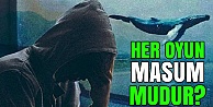 HER OYUN; “MASUM” MUDUR?