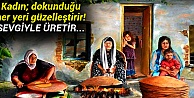 Kadın Dokunduğu Her Yeri Güzelleştirir