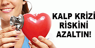 Kalp krizi riskini yarı yarıya azaltın!