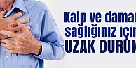 Kalp ve damar sağlığınız için Ondan uzak durun