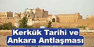 Kerkük Tarihi ve Ankara Antlaşması