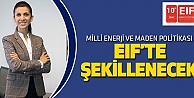 Milli Enerji Ve Maden Politikası EIF’te Şekillenecek
