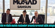 MÜSİAD ve Büyük Anadolu Hastaneleri arasında Kurumsal Sağlık Anlaşması