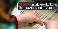 Samsun’un tek feretiko kursu İlk mezunlarını verdi…