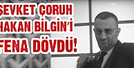 ŞEVKET ÇORUH'DAN HAKAN BİLGİN'E YUMRUK