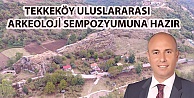 Tekkeköy Uluslararası Arkeoloji Sempozyumuna hazır