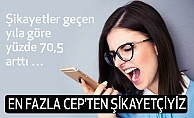 En Fazla Cep'ten Şikayetçiyiz