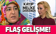 Kayıp Melike Davasında Flaş Gelişme!