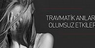 Travmatik Anıların Olumsuz Etkileri