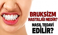 'Bruksizm' hastalığı nedir? Nasıl Tedavi Edilir?