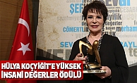 Hülya Koçyiğit’e Yüksek İnsani Değerler Ödülü