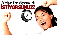 Sabahları Erken Uyanmak İçin Yapılması Gerekenler