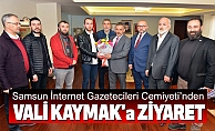 Samsun İnternet Gazetecileri Cemiyetinden Vali Kaymak'a Ziyaret