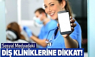 Sosyal Medyadaki Diş Kliniklerine Dikkat!