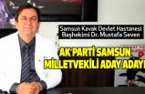 Başhekim Dr. Mustafa Seven Ak Parti Samsun Milletvekili Aday Adayı