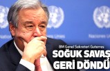 BM Genel Sekreteri Guterres: Soğuk Savaş Geri Döndü