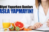 Diyet Yaparken Bunları Asla Yapmayın!