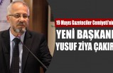 19 Mayıs Gazeteciler Cemiyeti'nin Yeni Başkanı Yusuf Ziya Çakır