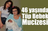 46 Yaşında Tüp Bebek Mucizesi