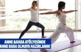 Anne &Baba Atölyesinde Anne Baba Olmaya Hazırlanın!