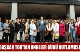 Başkan Tok’tan Anneler Günü Kutlaması