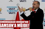 Cumhurbaşkanı Erdoğan'dan Samsun'a Müjde!