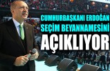 Cumhurbaşkanı Erdoğan Seçim Beyannamesini Açıklıyor