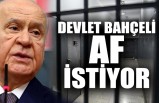 Devlet Bahçeli Af İstiyor...