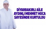 Diyarbakırlı Aile Aydınlı Mehmet Hoca Sayesinde Kurtuldu