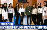 Lıv Hospıtal “Hemşireliği Güçlendirme Sempozyumu”nda