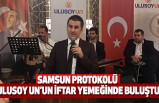 Samsun Protokolü, Ulusoy Un’un İftar Yemeğinde Buluştu