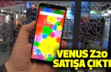 Venus Z20 Satışa Çıktı