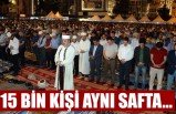15 Bin Kişi Aynı Safta…