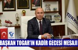 Başkan Togar’ın Kadir Gecesi Mesajı
