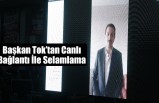 Başkan Tok’tan Canlı Bağlantı İle Selamlama