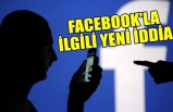 Facebook'la İlgili Yeni İddia