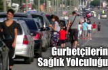 Gurbetçilerin Sağlık Yolculuğu