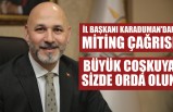 İl Başkanı Karaduman'dan Miting Çağrısı: Büyük Coşkuya Sizde Orda Olun