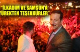 “İLKADIM VE SAMSUN’A YÜREKTEN TEŞEKKÜRLER”
